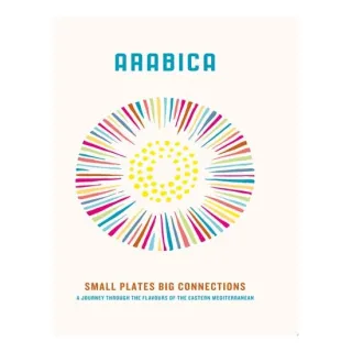 Arabica: Small Plates, Big Connections A Journey Through the Flavours of the Eastern Mediterranean