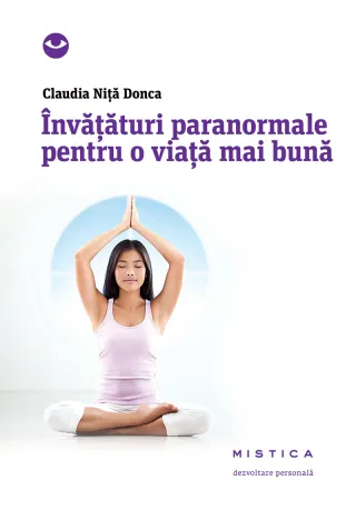 Invățături paranormale pentru o viață mai bună