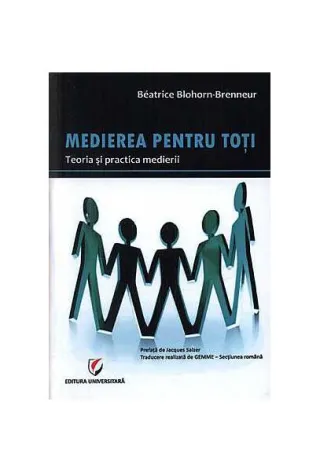 Medierea pentru toţi. Teoria şi practica medierii