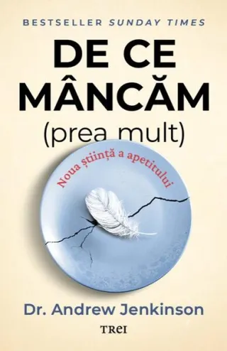 De ce mâncăm (prea mult)