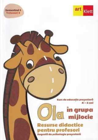 OLA în grupa mijlocie. Resurse didactice pentru profesori. Sugestii de psihologie preșcolară (4-5 ani). Semestrul 1. Vol. 2