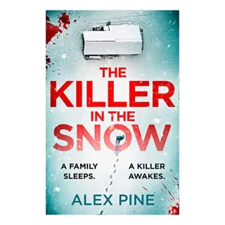 Killer in the Snow (DI James Walker Series, Book 2), Alex Pine