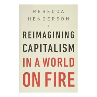 Reimagining Capitalism in a World on Fire