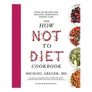 How Not to Diet Cookbook