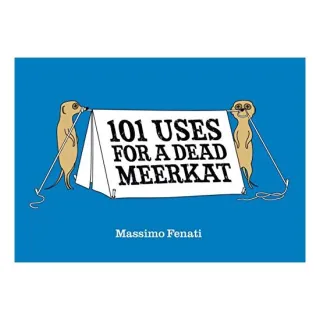 101 Uses for a Dead Meerkat