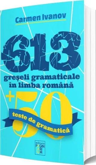 613 greșeli gramaticale în limba română + 50 teste de gramatică