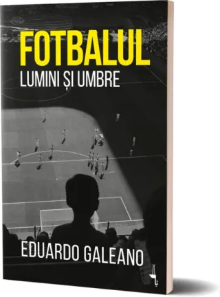 Fotbalul. Lumini și umbre