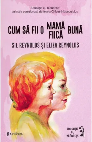 Cum să fii o mamă/fiică bună
