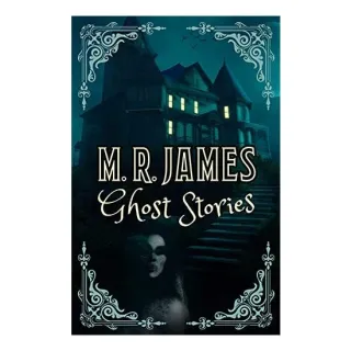 M.R. James Ghost Stories