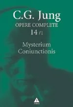 Mysterium Coniunctionis. Separarea şi compunerea contrariilor psihice în alchimie - Opere Complete, vol. 14/1