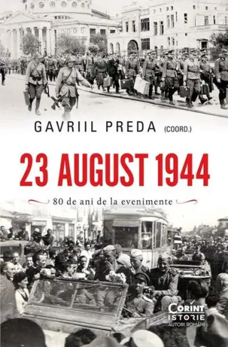 23 august 1944. Adevăr și mistificare