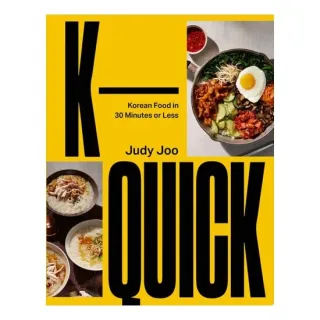 K-Quick Korean Food in 30 Minutes Or Less