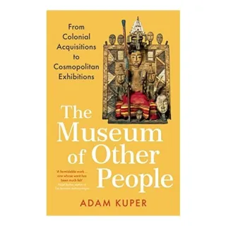 Museum of Other People, Adam Kuper