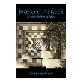 Eros and the Good, James S. Gouinlock
