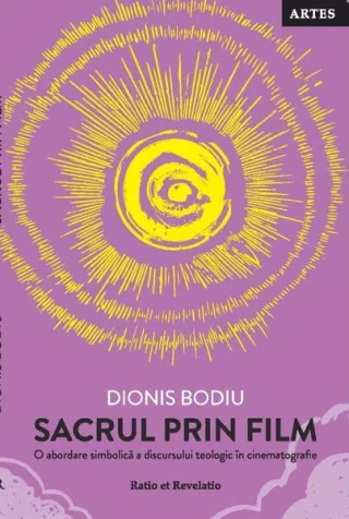 Sacrul prin film. O abordare simbolică a discursului teologic în cinematografie
