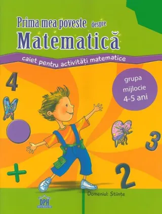 Prima mea poveste despre matematică. Caiet pentru activități, 4-5 ani