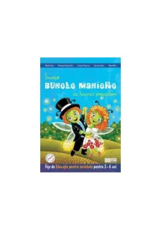 Învătăm bunele maniere cu licuricii prescolari. Educație pentru societate (3-6 ani)