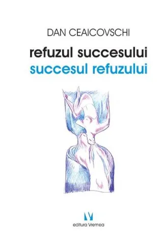 Refuzul succesului. Succesul refuzului