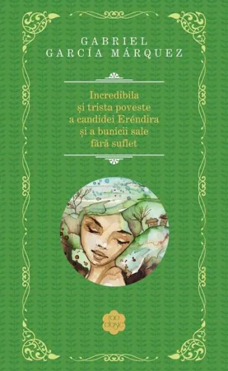 Incredibila şi trista poveste a candidei Eréndira şi a bunicii sale fără suflet