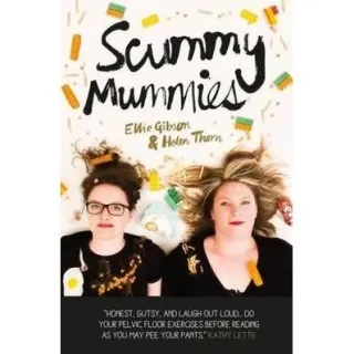 Scummy Mummies: A celebration of parenting failures, hilarious confessions, fish fingers and wine
