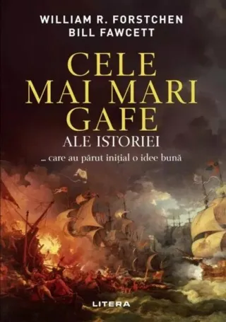Cele mai mari gafe ale istoriei... care au părut inițial o idee bună