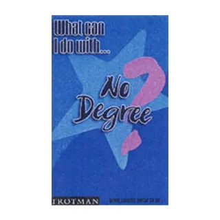 What Can I Do with - No Degree?