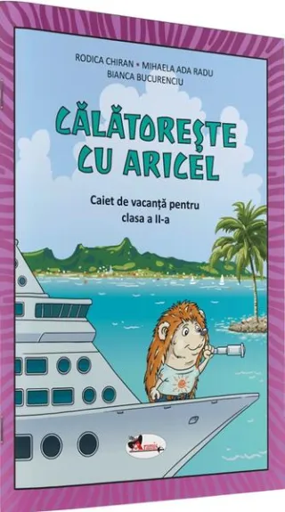 Călătorește cu Aricel. Caiet de vacanță pentru clasa a II-a