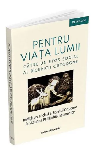 Pentru viața lumii. Către un etos social al Bisericii Ortodoxe