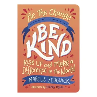 Be the Change : Be Kind, Marcus Sedgwick