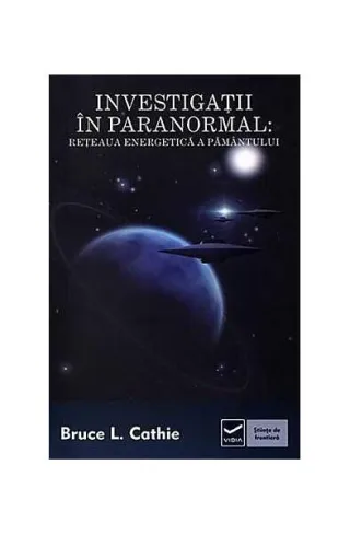 Investigaţii în paranormal. Reţeaua energetică a pământului