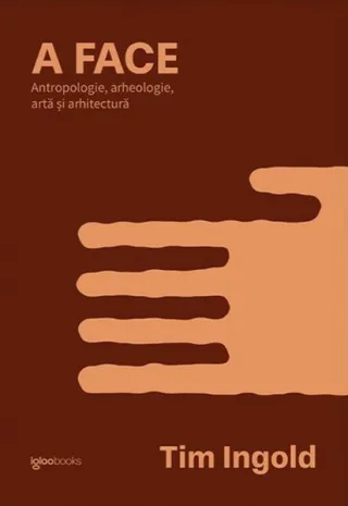 A FACE. Antropologie, arheologie, artă și arhitectură