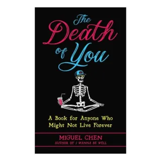 The Death Of You: A Book For Anyone Who Might Not(...)