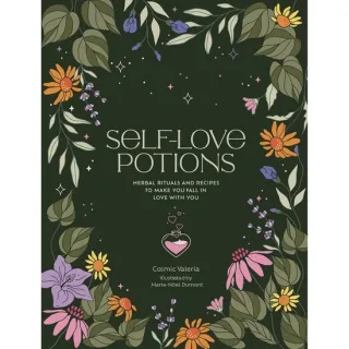 Self-Love Potions: Herbal Recipes & Rituals to Make You Fall in Love with You