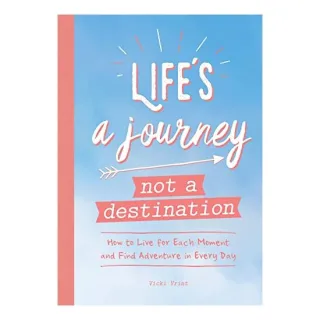 Life's a Journey Not a Destination