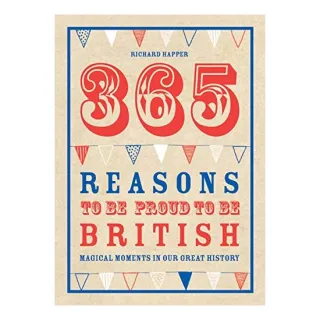 365 Reasons To Be Proud To Be British
