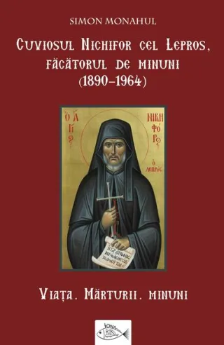 Cuviosul Nichifor cel Lepros, făcătorul de minuni (1890-1964)