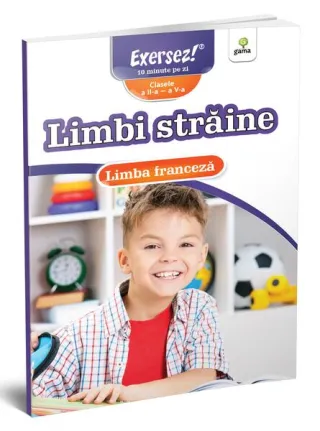 Exersez! Limbi străine. Limba franceză. Clasele II-V