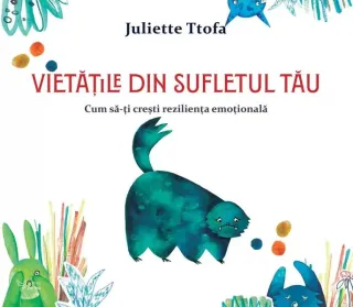 Vietățile din sufletul tău
