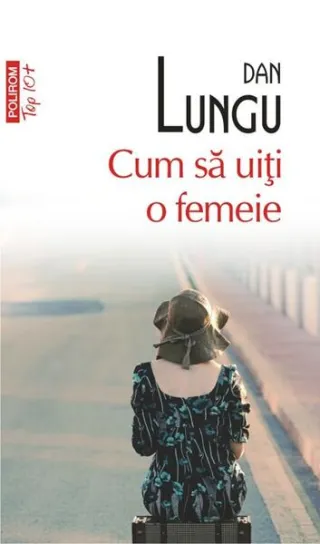 Cum să uiţi o femeie (Top 10+)