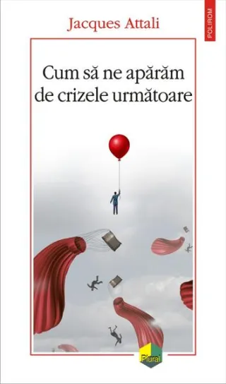 Cum să ne apărăm de crizele următoare