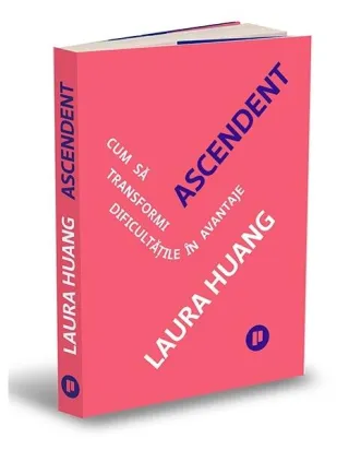 Ascendent. Cum să transformi dificultățile în avantaje