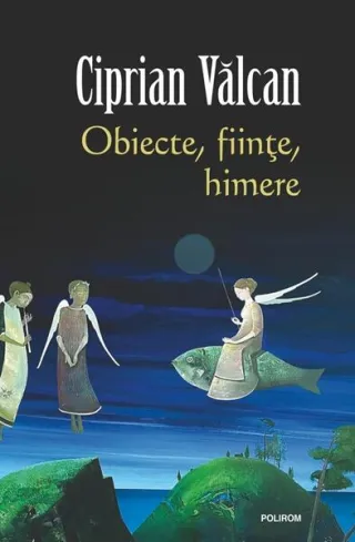 Obiecte, fiinţe, himere