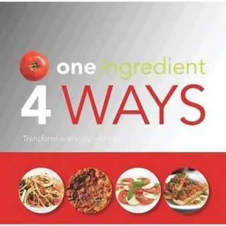 One Ingredient, 4 Ways , N/A