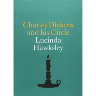 Charles Dickens and His Circle, Lucinda Hawksley