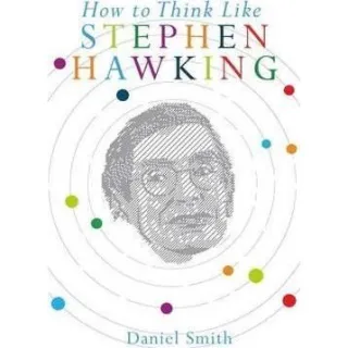 How to Think Like Stephen Hawking