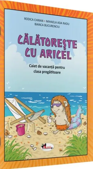 Călătorește cu Aricel. Caiet de vacanță pentru clasa pregătitoare