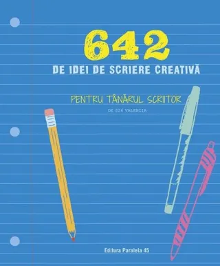642 de idei de scriere creativă pentru tânărul scriitor
