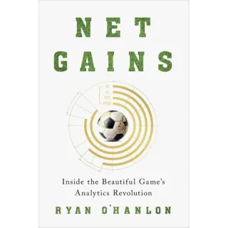 Net Gains Inside the Beautiful Game's Analytics Revolution
