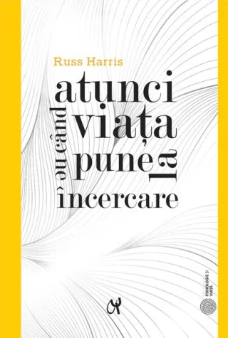 Atunci când viața ne pune la încercare
