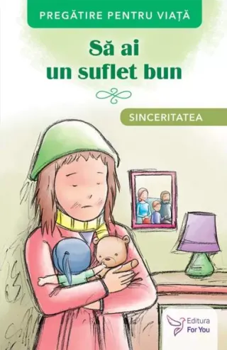 Să ai un suflet bun. Sinceritatea